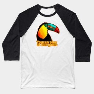 Toucan Play At This Game Baseball T-Shirt